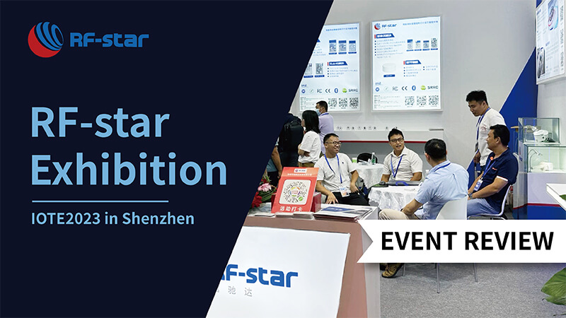 Review on RF-star Exhibition at IOTE2023 in Shenzhen